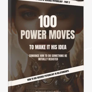 100 Power Moves to Make It His Idea